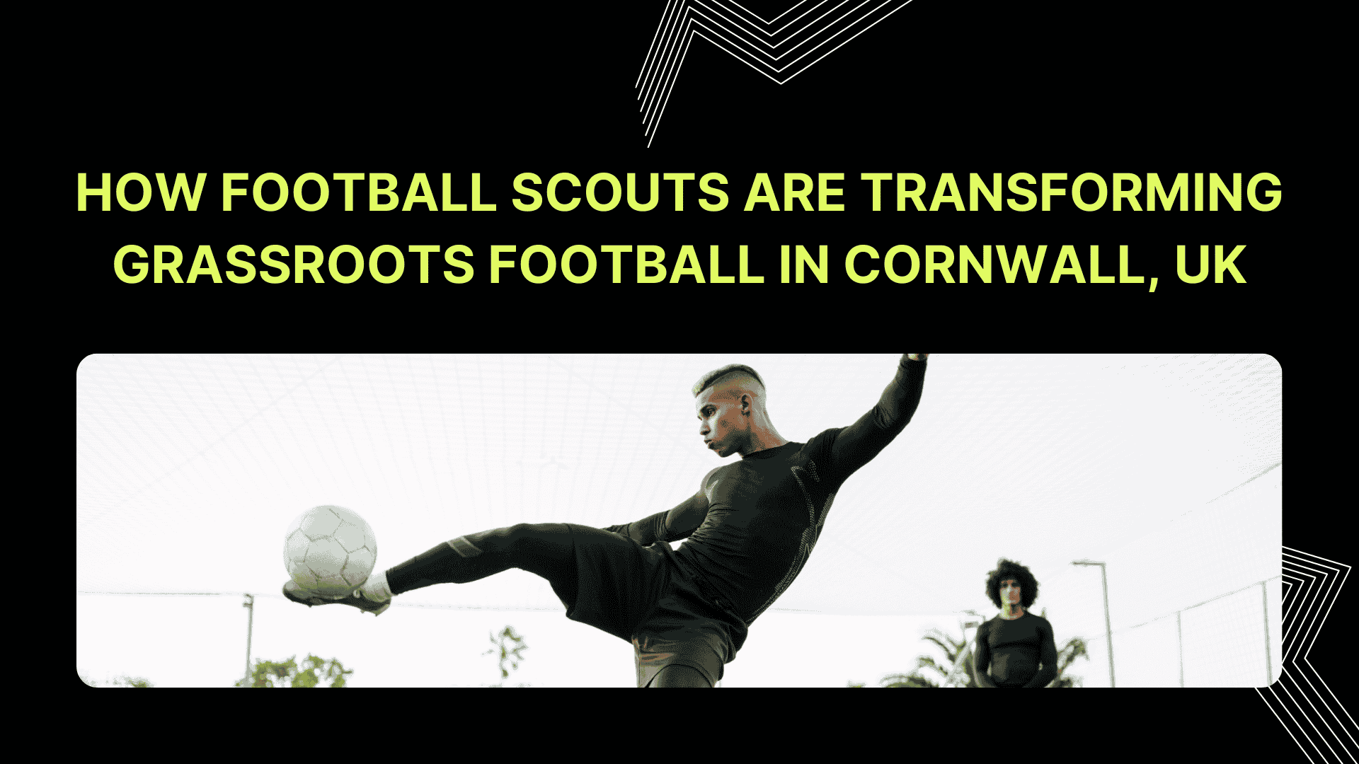 How Football Scouts Are Transforming Grassroots Football in Cornwall UK